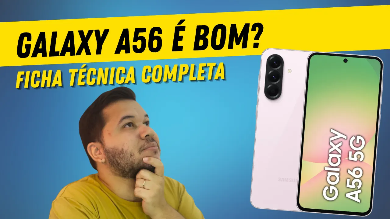 Galaxy A56 é Bom